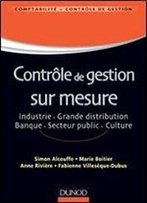Controle De Gestion Sur Mesure - Industrie, Grande Distribution, Banque, Secteur Public, Culture