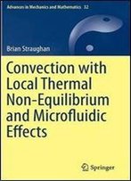 Convection With Local Thermal Non-Equilibrium And Microfluidic Effects (Advances In Mechanics And Mathematics)