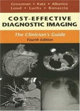 Cost Effective Diagnostic Imaging: The Clinician's Guide, 4e