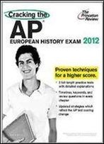 Cracking The Ap European History Exam, 2012 Edition (College Test Preparation)