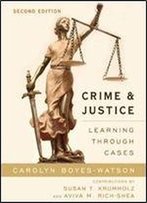 Crime And Justice: Learning Through Cases, 2nd Edition