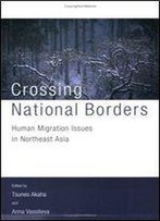 Crossing National Borders: International Migration Issues In Northeast Asia