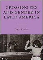 Crossing Sex And Gender In Latin America