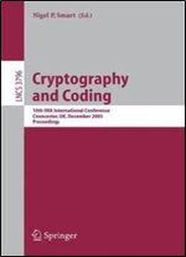 Cryptography And Coding: 10th Ima International Conference, Cirencester, Uk, December 19-21, 2005, Proceedings (lecture Notes In Computer Science)