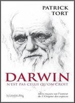 Darwin N'Est Pas Celui Qu'on Croit
