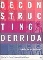 Deconstructing Derrida: Tasks For The New Humanities