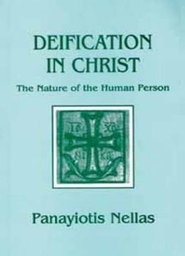 Deification In Christ: Orthodox Perspectives On The Nature Of The Human Person (contemporary Greek Theologians, Vol 5)