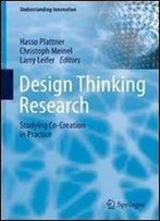Design Thinking Research: Studying Co-Creation In Practice (Understanding Innovation)