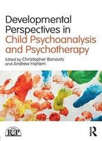 Developmental Perspectives In Child Psychoanalysis And Psychotherapy (Relational Perspectives Book Series)