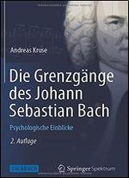 Die Grenzgange Des Johann Sebastian Bach: Psychologische Einblicke