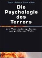 Die Psychologie Des Terrors. Vom Verschwoerungsdenken Zum Politischen Wahn