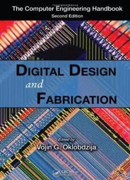 Digital Design And Fabrication (computer Engineering Handbook)