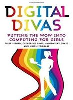 Digital Divas: Putting The Wow Into Computing For Girls (Education)