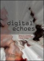 Digital Echoes: Spaces For Intangible And Performance-Based Cultural Heritage