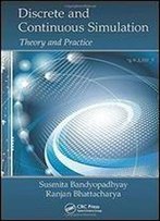 Discrete And Continuous Simulation: Theory And Practice