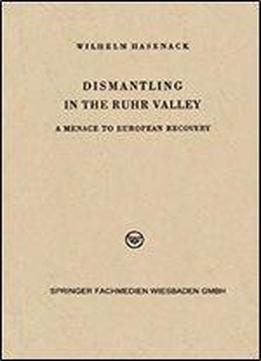 Dismantling In The Ruhr Valley: A Menace To European Recovery (erp)