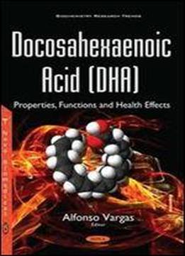 Docosahexaenoic Acid (dha) : Properties, Functions And Health Effects