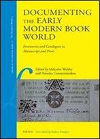 Documenting The Early Modern Book World: Inventories And Catalogues In Manuscript And Print