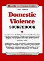 Domestic Violence: Sourcebook (Health Reference Series)