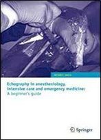 Echography In Anesthesiology, Intensive Care And Emergency Medicine: A Beginner's Guide
