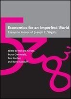 Economics For An Imperfect World: Essays In Honor Of Joseph E. Stiglitz (Mit Press)