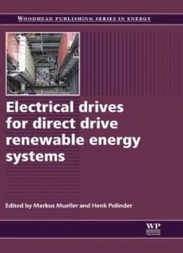 Electrical Drives For Direct Drive Renewable Energy Systems (woodhead Publishing Series In Energy)