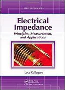Electrical Impedance: Principles, Measurement, And Applications (series In Sensors)