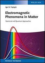 Electromagnetic Phenomena In Matter: Statistical And Quantum Approaches