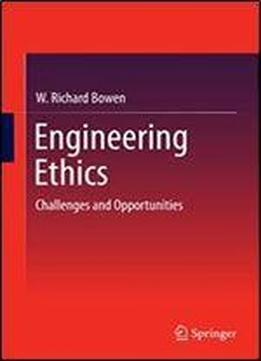 Engineering Ethics: Challenges And Opportunities