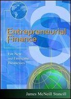 Entrepreneurial Finance: For New And Emerging Businesses
