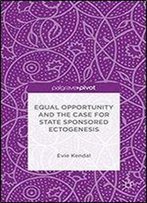 Equal Opportunity And The Case For State Sponsored Ectogenesis