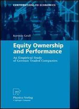 Equity Ownership And Performance: An Empirical Study Of German Traded Companies (contributions To Economics)