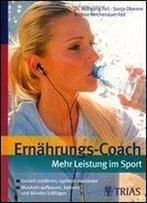 Ernahrungs Coach: Mehr Leistung Im Sport: Gezielt Ernahren, Optimal Trainieren