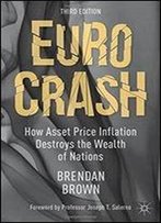 Euro Crash: How Asset Price Inflation Destroys The Wealth Of Nations (3rd Edition)