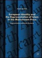 European Identity And The Representation Of Islam In The Mainstream Press: Argumentation And Media Discourse