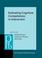 Evaluating Cognitive Competences In Interaction (Pragmatics & Beyond New Series)