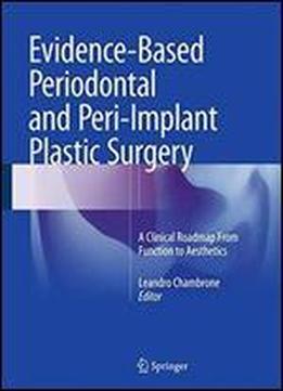 Evidence-based Periodontal And Peri-implant Plastic Surgery: A Clinical Roadmap From Function To Aesthetics
