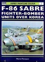 F-86 Sabre Fighter-Bomber Units Over Korea