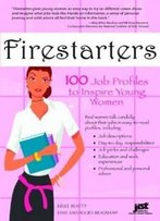 Firestarters: 100 Job Profiles To Inspire Young Women