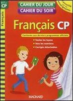Francais Cp - Cahier Du Jour, Cahier Du Soir : 6-7 Ans