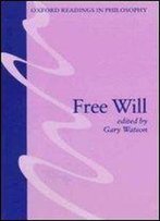 Free Will (Oxford Readings In Philosophy)