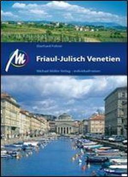 Friaul - Julisch Venetien: Reisefuhrer Mit Vielen Praktischen Tipps