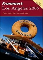 Frommer's Los Angeles 2005 (Frommer's Complete Guides)