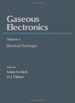 Gaseous Electronics. Volume 1: Electrical Discharges