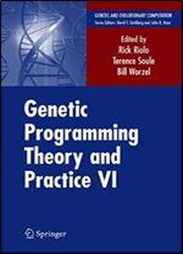 Genetic Programming Theory And Practice Vi (genetic And Evolutionary Computation)