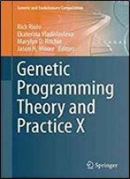 Genetic Programming Theory And Practice X (Genetic And Evolutionary Computation)
