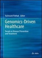 Genomics-Driven Healthcare: Trends In Disease Prevention And Treatment