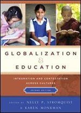 Globalization And Education: Integration And Contestation Across Cultures, 2 Edition