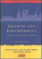 Growth And Empowerment: Making Development Happen (Munich Lectures In Economics)