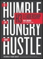 H3 Leadership: Be Humble. Stay Hungry. Always Hustle